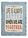 Metal skilt Life Is Always Better...33x43cm